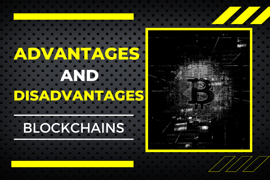 Advantages and disadvantages of Blockchains