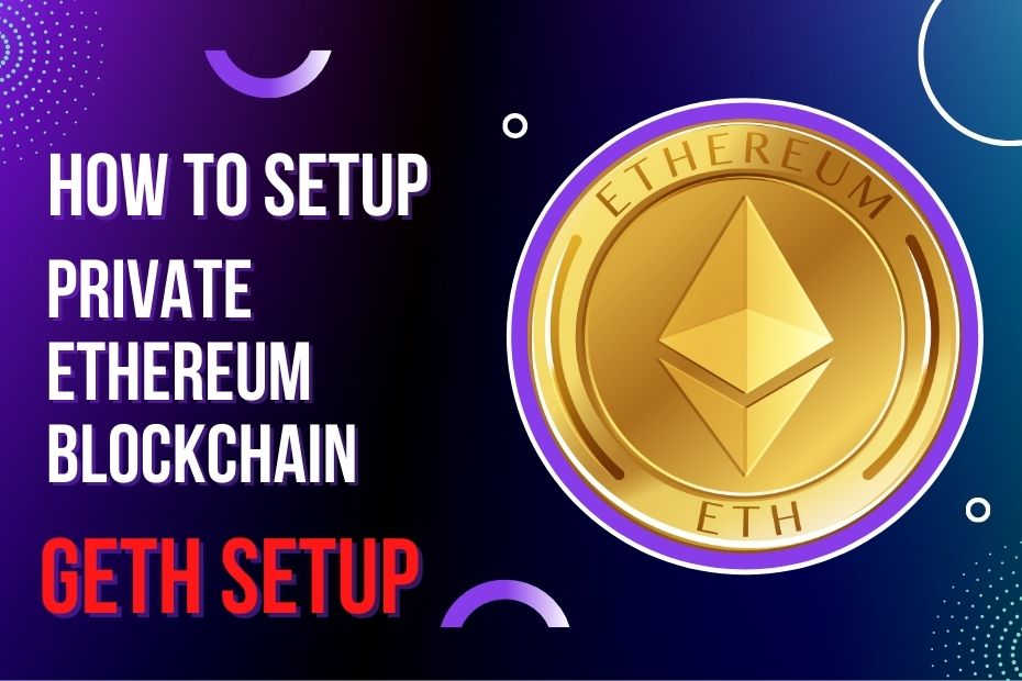 Setup Private local Ethereum Blockchain