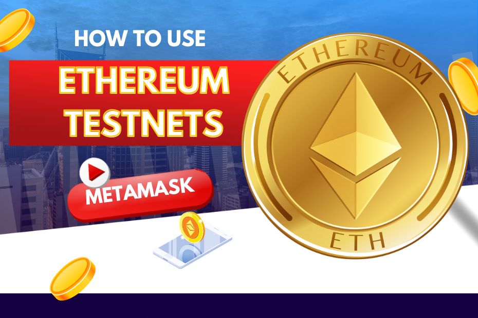 use Ethereum Testnets